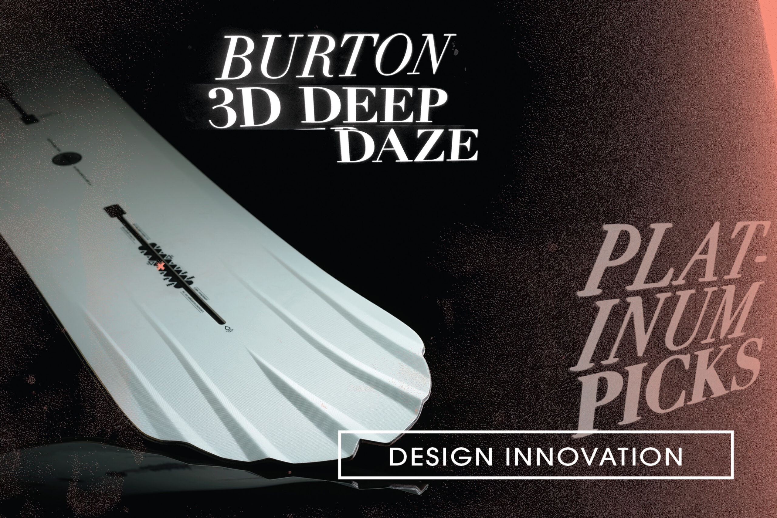 Platinum Picks – Design Innovation: Burton 3D Deep Daze